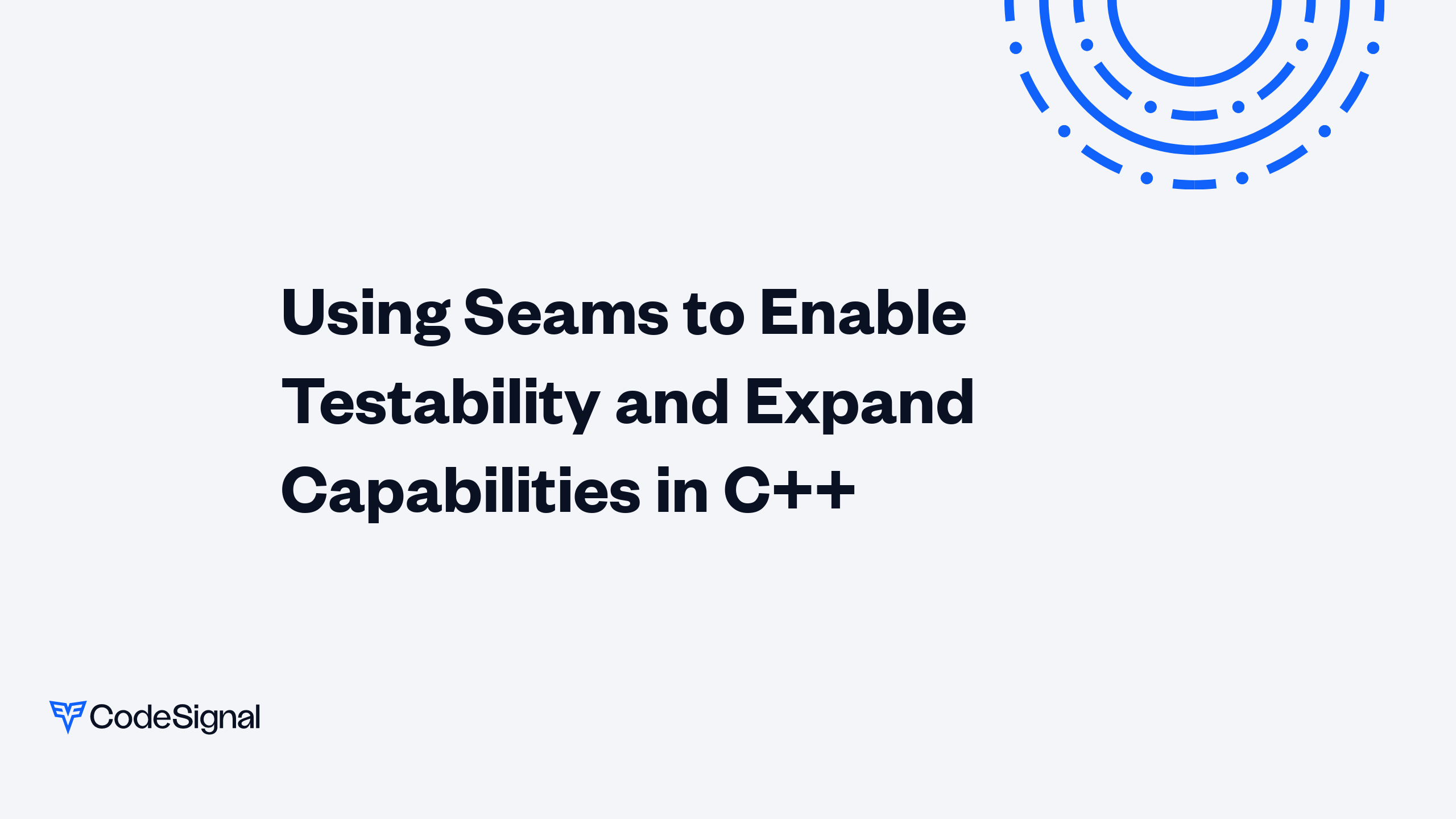 Using Seams to Enable Testability and Expand Capabilities in C++ ...