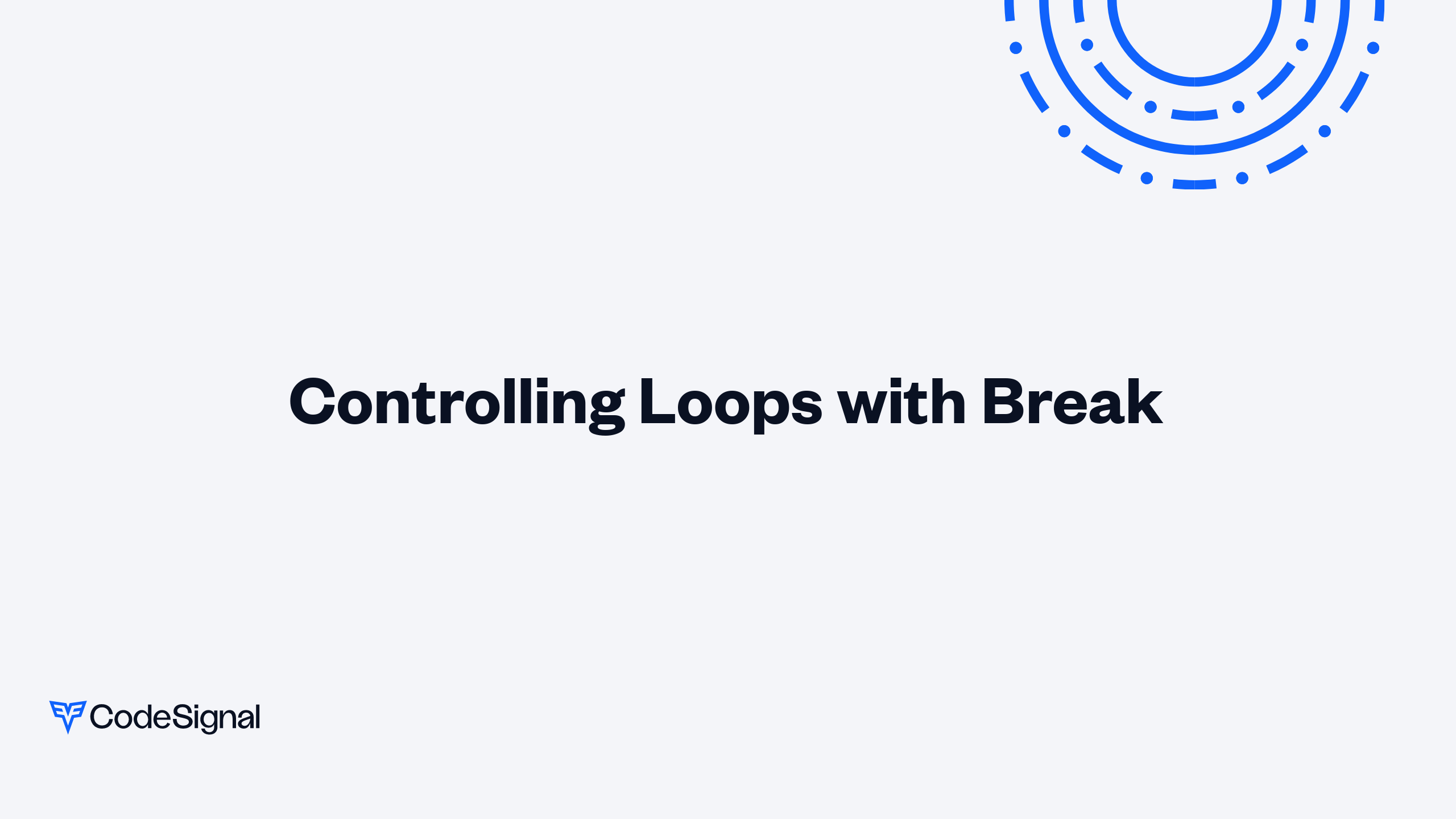 Controlling Loops with Break | CodeSignal Learn