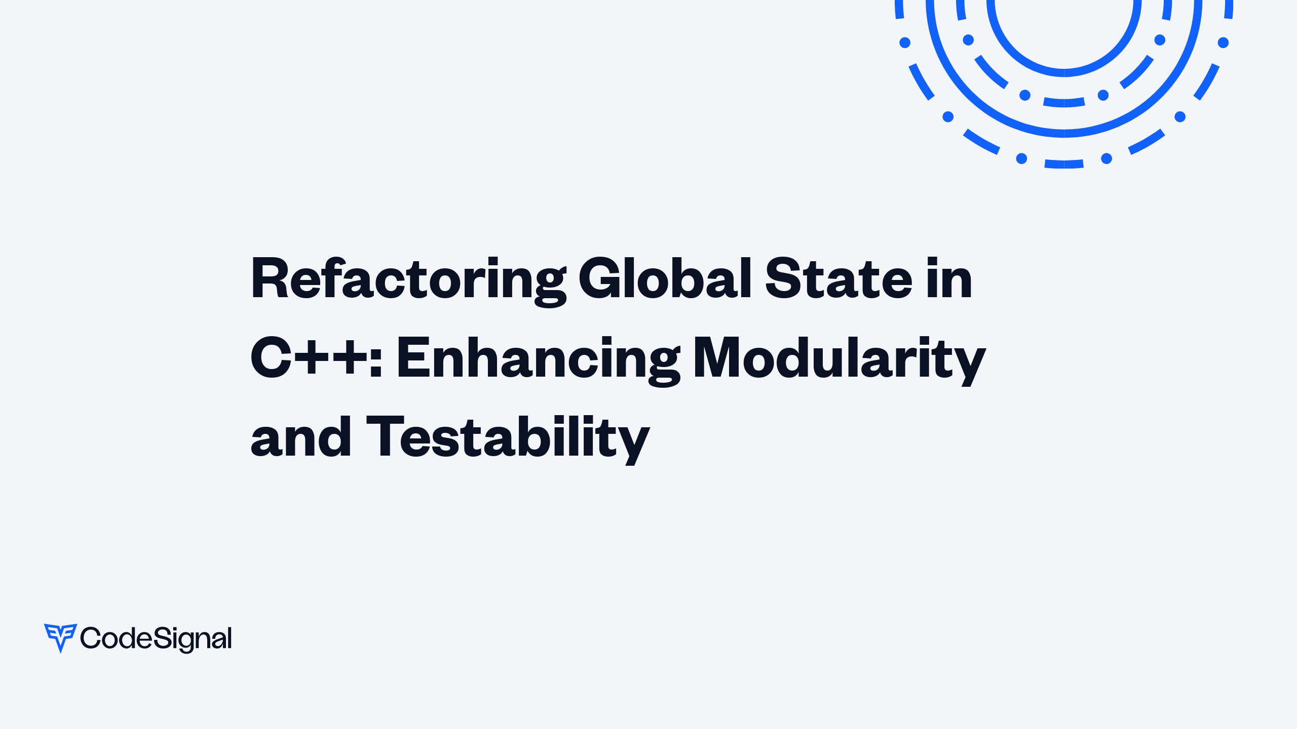 Refactoring Global State in C++: Enhancing Modularity and Testability ...