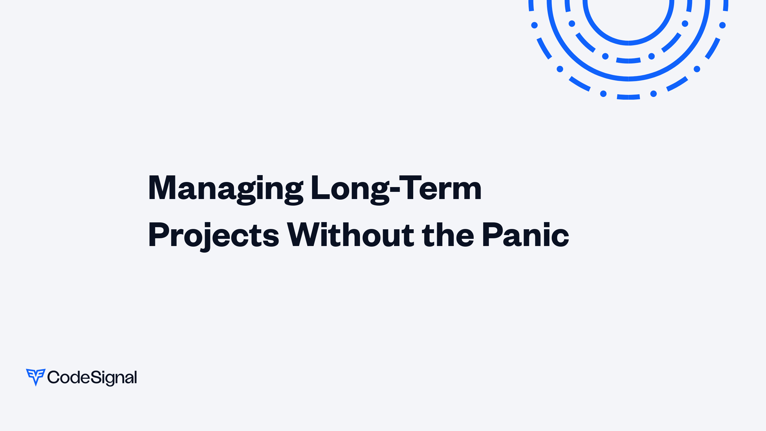 Project Requiring Long Code Managing Long-Term Projects Without the Panic | CodeSignal Learn