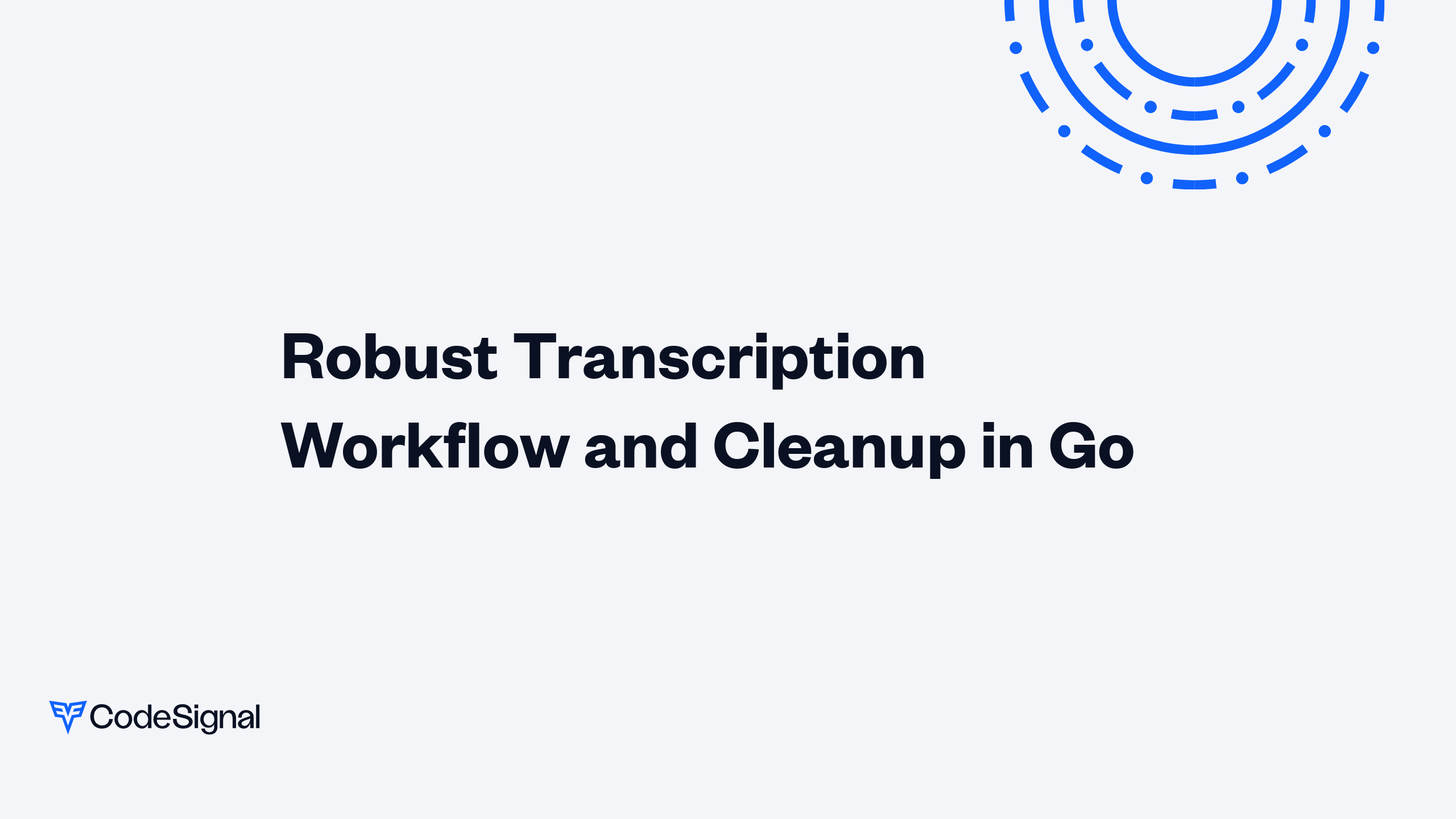 Robust Transcription Workflow and Cleanup in Go | CodeSignal Learn
