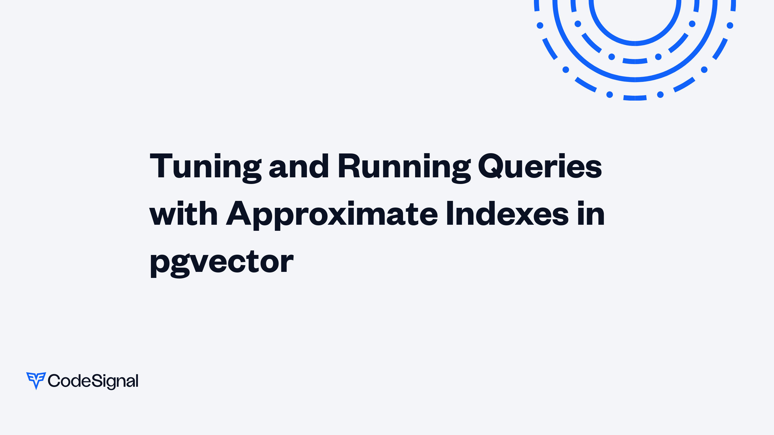 Tuning and Running Queries with Approximate Indexes in pgvector ...