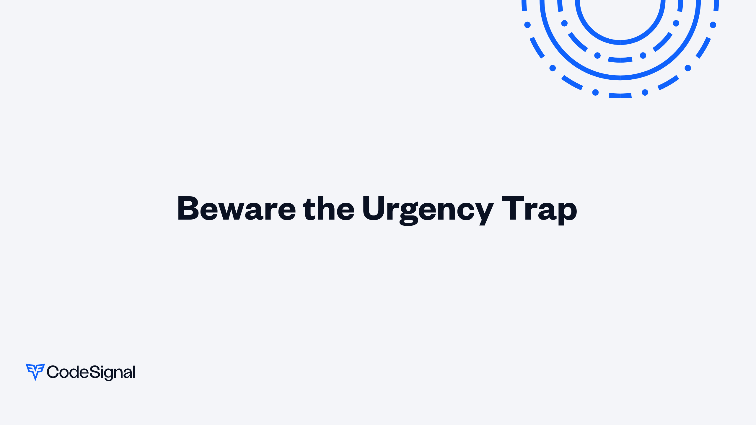 Beware the Urgency Trap | CodeSignal Learn